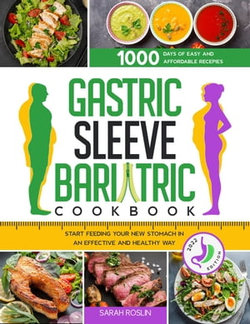 Gastric Sleeve Bariatric Cookbook: Overcome Your Food Addiction & Heavy Past to Rise from the Ashes [II EDITION]