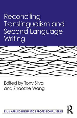 Reconciling Translingualism and Second Language Writing