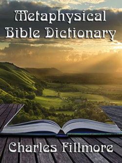 Metaphysical Bible Dictionary