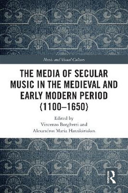 The Media of Secular Music in the Medieval and Early Modern Period (1100-1650)