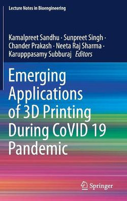 Emerging Applications of 3D Printing During CoVID 19 Pandemic