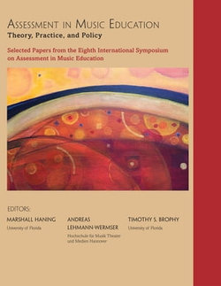 Assessment in Music Education: Theory, Practice, and Policy