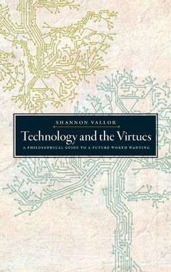 Technology and the Virtues