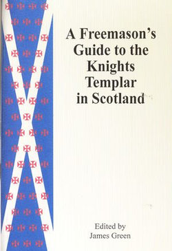 A Freemason's Guide to the Knights Templar in Scotland