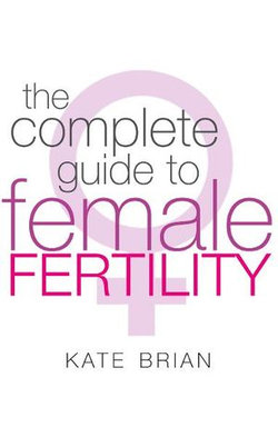 The Complete Guide To Female Fertility