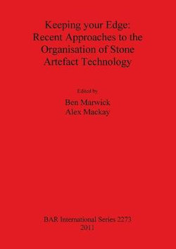 Keeping Your Edge: Recent Approaches to the Organisation of Stone Artefact Technology