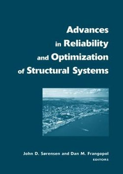 Advances in Reliability and Optimization of Structural Systems