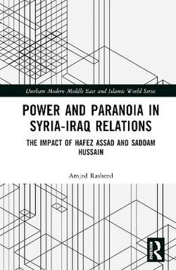 Power and Paranoia in Syria-Iraq Relations