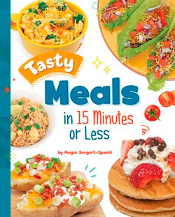 Tasty Meals in 15 Minutes or Less