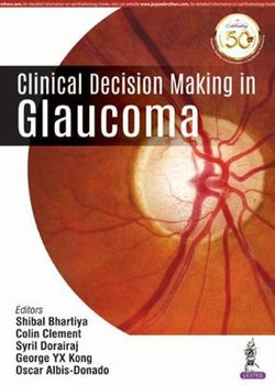 Clinical Decision Making in Glaucoma