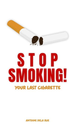 Stop Smoking! - Your Last Cigarette