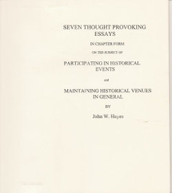 Seven Thought Provoking Essays in Chapter Form on the Subject of Participating in Historical Events and Maintaining Historical Venues in General