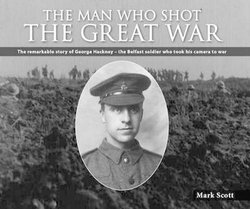 The Man Who Shot the Great War