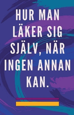 Hur man Laeker sig Sjaelv, naer Ingen Annan kan.