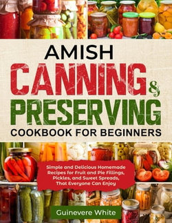 Amish Canning & Preserving Cookbook for Beginners