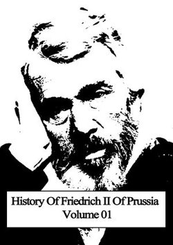 History Of Friedrich II Of Prussia Volume 01