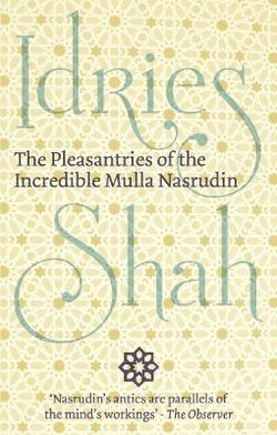 The Pleasantries of the Incredible Mulla Nasrudin