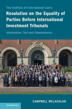 The Institute of International Law's Resolution on the Equality of Parties Before International Investment Tribunals