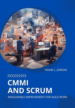 CMMI and Scrum: Measurable Improvement for Agile Work