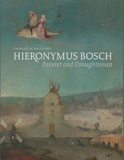 Hieronymus Bosch, Painter and Draughtsman