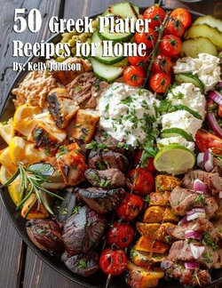 50 Greek Platter Recipes for Home