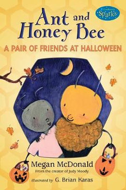 Ant And Honey Bee: A Pair Of Friends At Halloween (Candlewick Sparks)