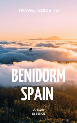 Travel Guide To Benidorm, Spain: Dive into the Sun, Sand, and Spanish Splendor