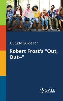 A Study Guide for Robert Frost's "Out, Out--"