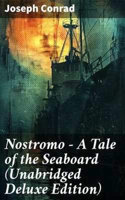 Nostromo - A Tale of the Seaboard (Unabridged Deluxe Edition)