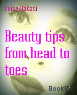 Beauty tips from head to toes