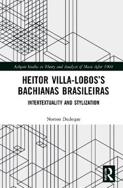 Heitor Villa-Lobos's Bachianas Brasileiras