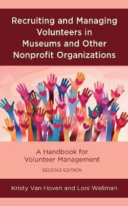 Recruiting and Managing Volunteers in Museums and Other Nonprofit Organizations