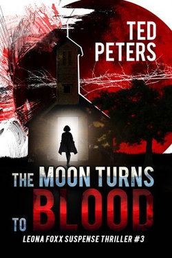 The Moon Turns to Blood: Leona Foxx Suspense Thriller #3 (Leona Foxx Suspense Thrillers)