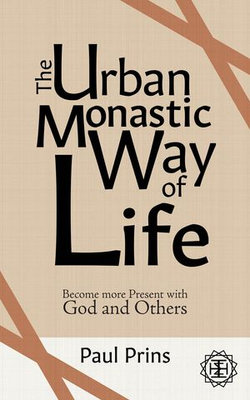 The Urban Monastic Way of Life