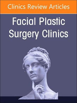 Preservation Rhinoplasty Merges with Structure Rhinoplasty, An Issue of Facial Plastic Surgery Clinics of North America: Volume 31-1