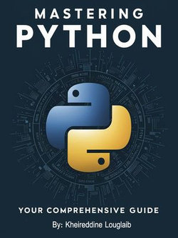 Mastering Python: Your Comprehensive Guide