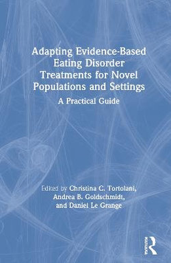 Adapting Evidence-Based Eating Disorder Treatments for Novel Populations and Settings