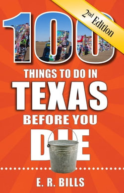 100 Things to Do in Texas Before You Die, 2nd Edition