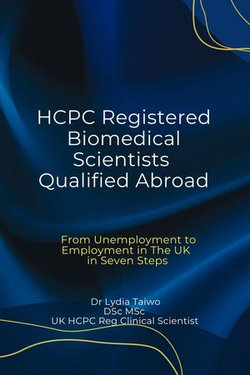 HCPC Registered Biomedical Scientists Qualified Abroad From Unemployment to Medical Laboratory Employment In 7 Steps