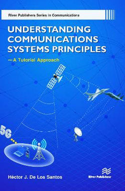 Understanding Communications Systems Principles-A Tutorial Approach