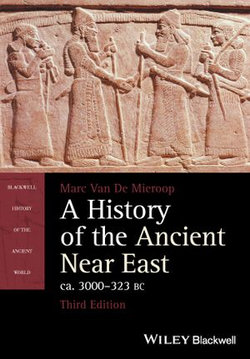 A History of the Ancient Near East, ca. 3000-323 BC