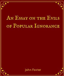 An Essay on the Evils of Popular Ignorance