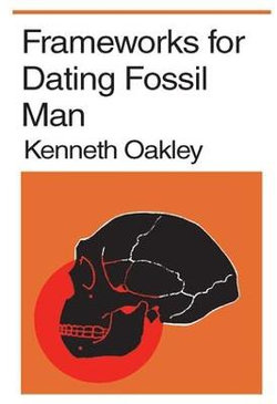 Frameworks for Dating Fossil Man