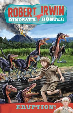 Robert Irwin Dinosaur Hunter 8: Eruption!