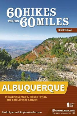 60 Hikes Within 60 Miles: Albuquerque