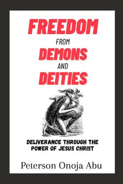 FREEDOM FROM DEMONS AND DEITIES