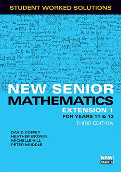 New Senior Mathematics Extension 1 Years 11 & 12 Student Worked Solutions Book