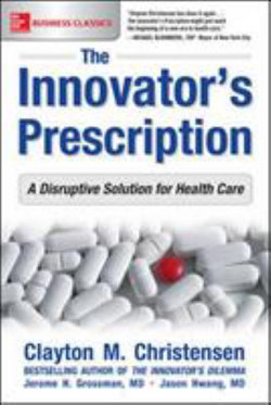 The Innovator's Prescription: a Disruptive Solution for Health Care