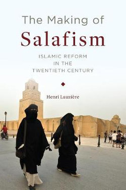 Making of Salafism: Islamic Reform in the Twentieth Century