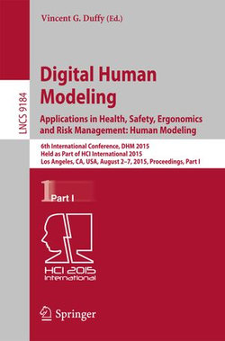 Digital Human Modeling: Applications in Health, Safety, Ergonomics and Risk Management: Human Modeling